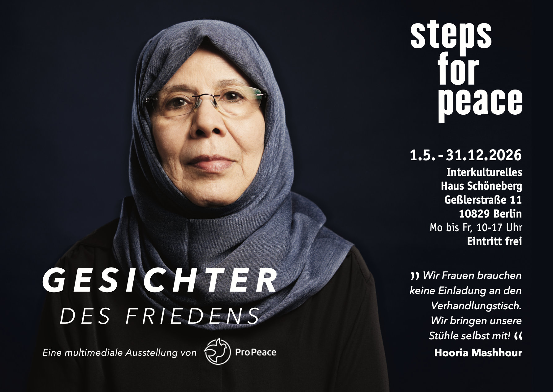 Gesichter des Friedens, eine multimediale Ausstellung von Pro Peace vom 1. Mai bis 31. Dezember 2026 im Interkulturelles Haus Schöneberg, Geßlerstraße 11, 10829 Berlin, Öffnungszeiten: Montag bis Freitag 10 – 18 Uhr, Eintritt frei
